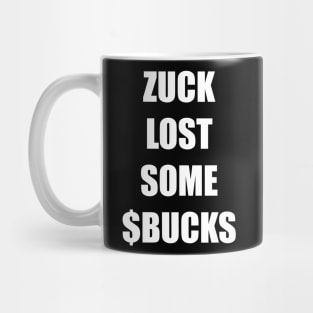 ZUCK LOST SOME $BUCKS Mug